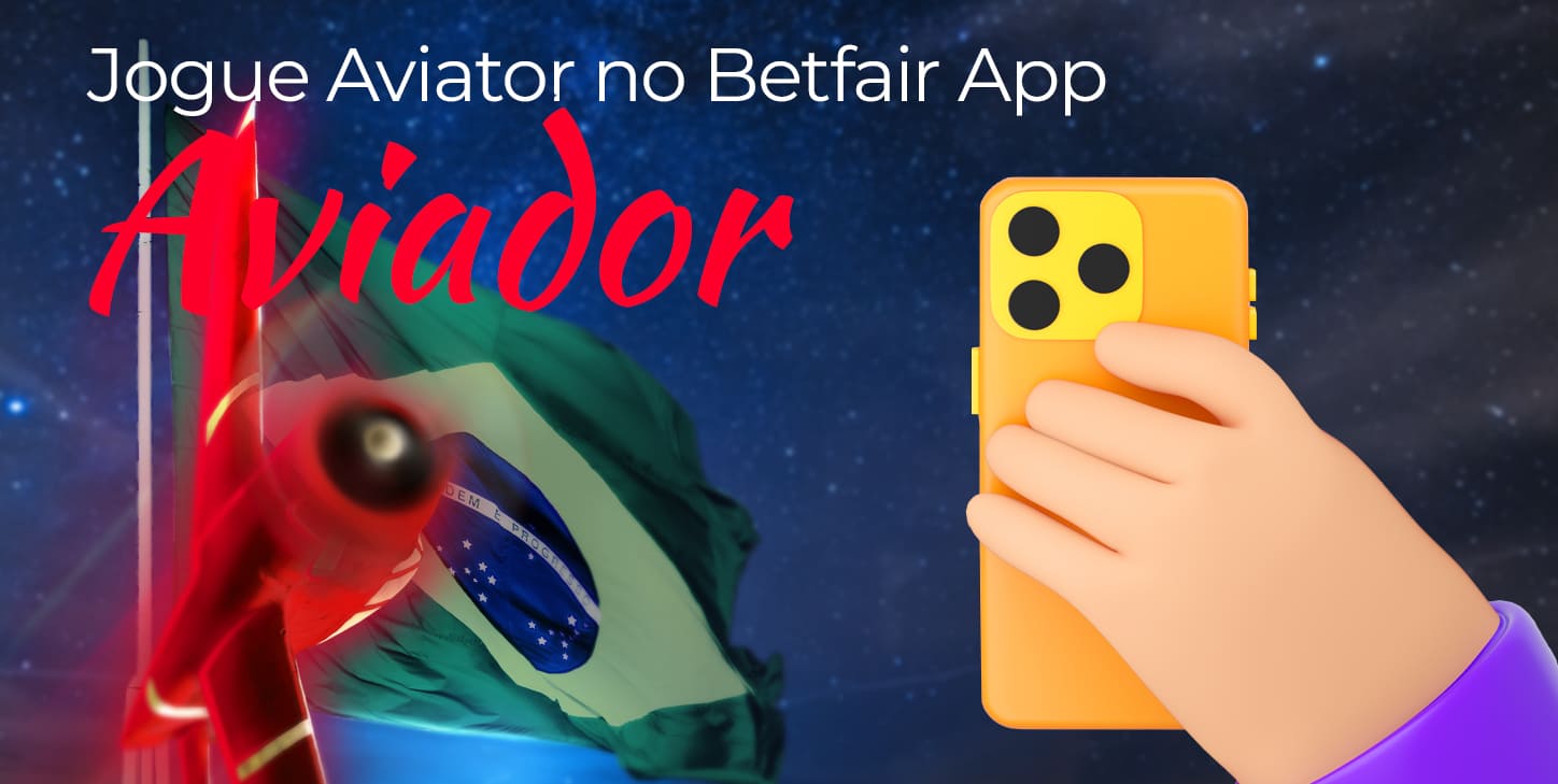 Aplicativo móvel Betfair para jogar Aviator no Brasil